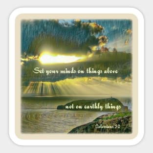 Set your mind on things above not on earthly things. Colossians 3:2 Sticker